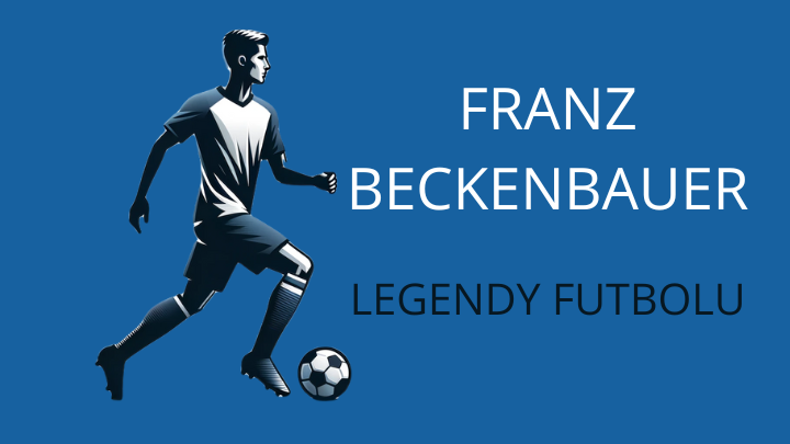 Franz Beckenbauer – legenda futbolu
