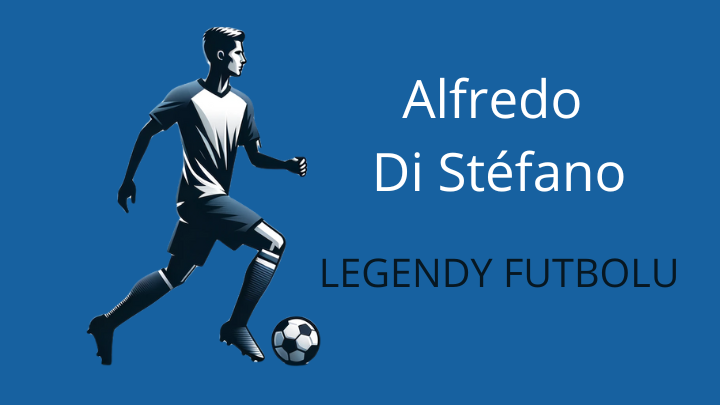 Alfredo Di Stefano – legenda piłki nożnej
